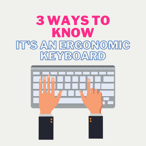 3 Ways to Know It's an Ergonomic Keyboard