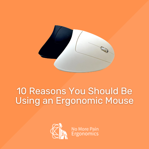10 Reasons You Should Be Using an Ergonomic Mouse