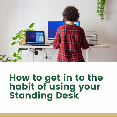 How to get in to the habit of using your Standing Desk