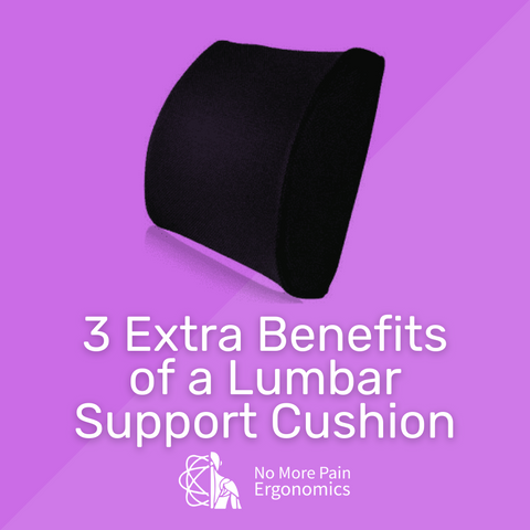 3 Extra Benefits of a Lumbar Support Cushion