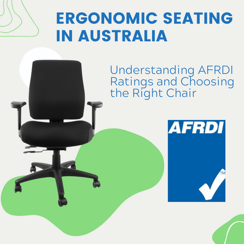 Ergonomic Seating in Australia: Understanding AFRDI Ratings and Choosing the Right Chair