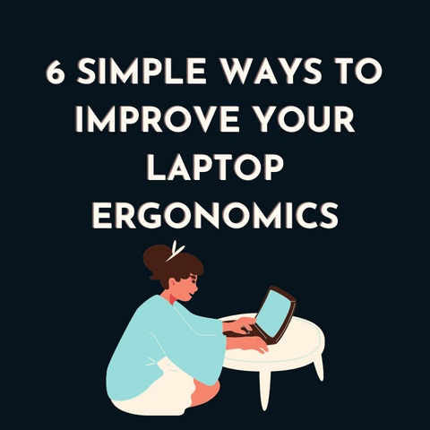 6 Simple Ways to Correct Your Laptop Ergonomics