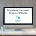 Prescribing Ergonomic Equipment Course health professionals